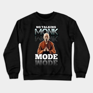 No Talking Monk Mode - Monk Mode - Stress Relief - Focus & Relax Crewneck Sweatshirt